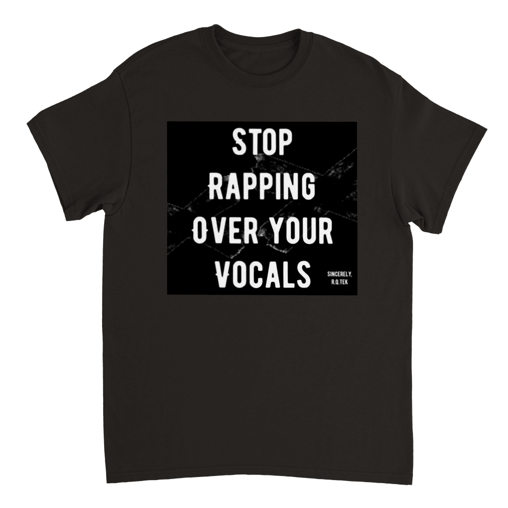STOP RAPPING OVER YOUR VOCALS Heavyweight Unisex Crewneck T-shirt