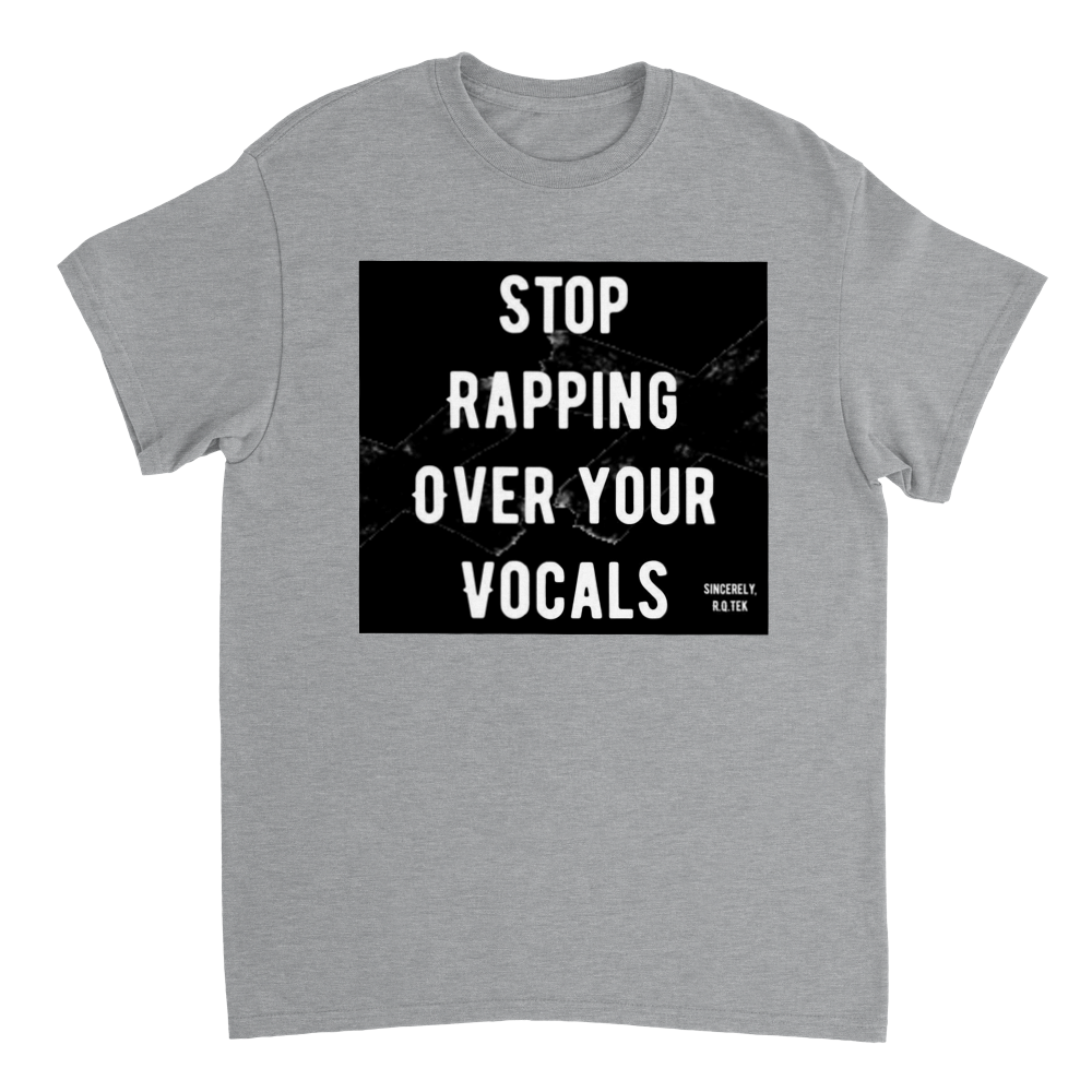 STOP RAPPING OVER YOUR VOCALS Heavyweight Unisex Crewneck T-shirt
