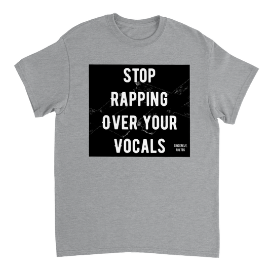 STOP RAPPING OVER YOUR VOCALS Heavyweight Unisex Crewneck T-shirt